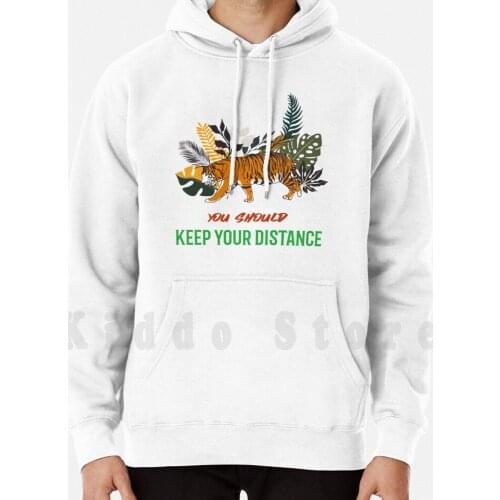 Keep Your Distance hoodies long sleeve Tiger Forest Keep Your Distance You Should Distance Danger Social Distance