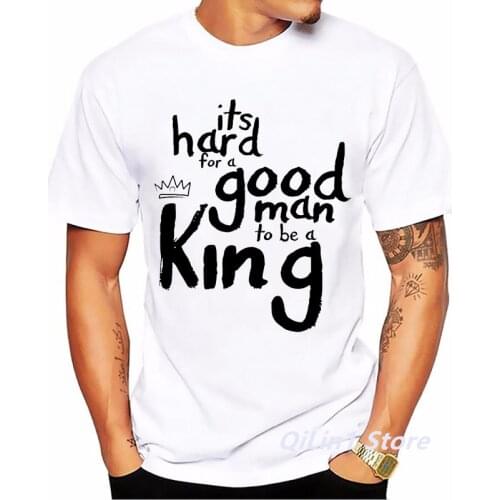 ItS Hard For A Good Man To Be A King Letter Print Tshirt MenS Clothing Funny Crown T-Shirt Homme Summer Short Sleeve T Shirt