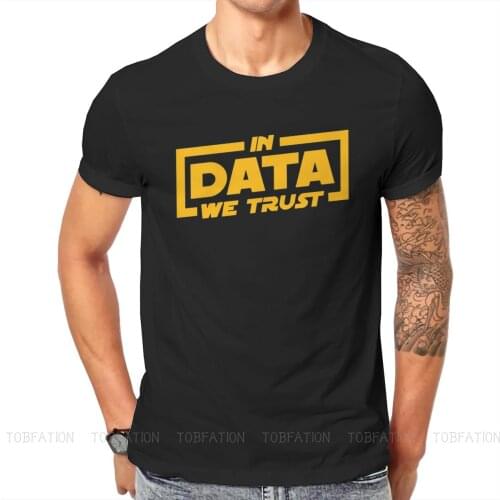 In Data We Trust Men TShirt Software Developer IT Programmer Geek Crewneck Short Sleeve 100% Cotton T Shirt Funny Gift