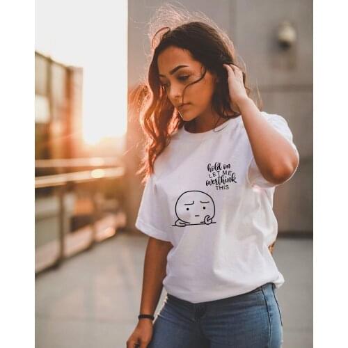 Hold on Let Me Overthink This Printed Women Summer T Shirt 2020 Casual Graphic Round Neck Streetwear Tees Tops Ropa De Mujer