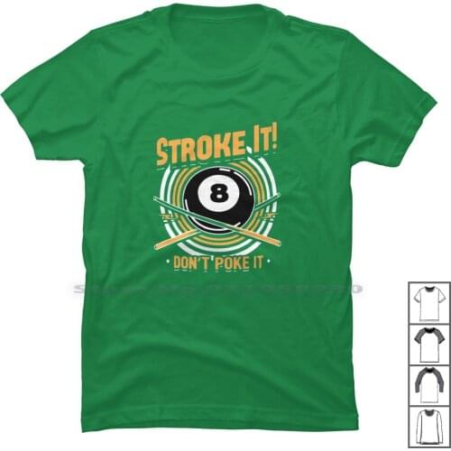 Stroke It Dont Poke It Shirt Billiard Poll 8 Ball T Shirt 100% Cotton Stroke 8 Ball Poll Poke Liar Bill Ball Pol Lia Ill St Ok