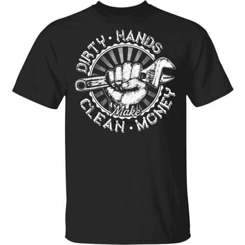 Dirty Hands Make Clean Money Funny Mechanic Quote Shirt
