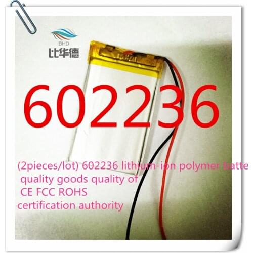2pieces/lot) 602236 lithium-ion polymer battery quality goods quality of CE FCC ROHS certification authority