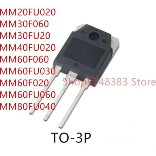 10PCS MM20FU020 MM30F060 MM30FU20 MM40FU020 MM60F060 MM60FU030 MM60F020 MM60FU060 MM80FU040 TO-3P