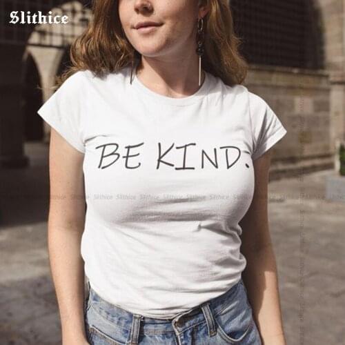 BE KIND Hipster T-shirts Women Summer shirt tees Streetwear Casual Letter Printed tshirt lady Girlfriend gift clothing
