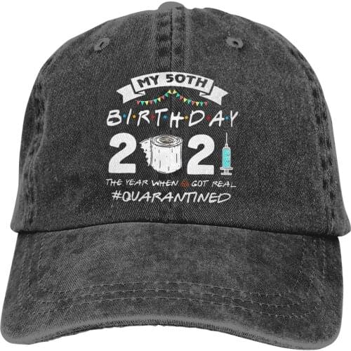 My 50Th Birthday 2021 The Year When Got Real Quarantined Baseball Cap Peaked capt Sport Custom 50 Years Old Born in 1971 Hats