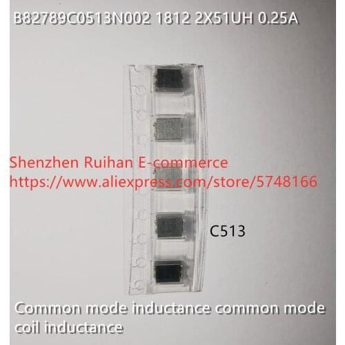 Original new 100% C513 B82789C0513N002 1812 2X51UH 0.25A common mode inductance common mode coil inductance
