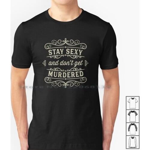 Ssdgm-Cream T Shirt 100% Cotton Mfm Ssdgm Stay Sexy My Favourite Murder Podcast Quote Vintage Georgia Karen Steven Universe