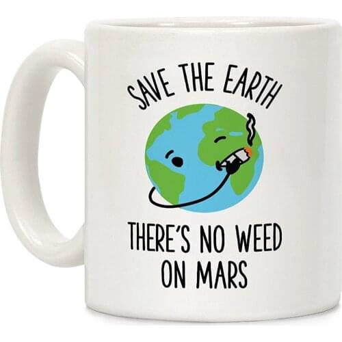 No Weed On Mars White 11 Ounce Ceramic Coffee Mug