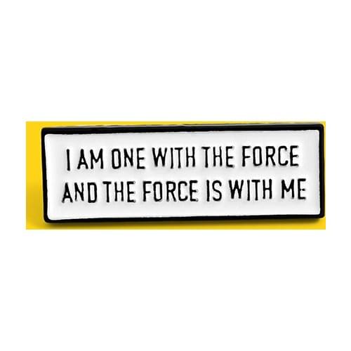 I am one with the force and the force is with me Brooch brooch Simple text badge Enamel brooch brooch Ladies jewelry party gifts