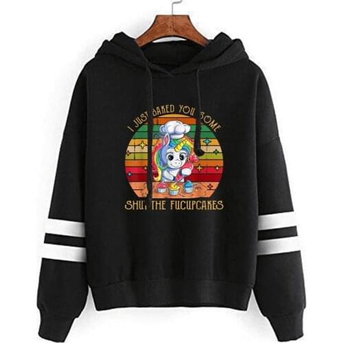 Women Hoodies I Just Baked You Some Shut The Fucupcakes Unicorn Female Hoodie Sweatshirt Women Pullover Hooded Streetwear Jacket