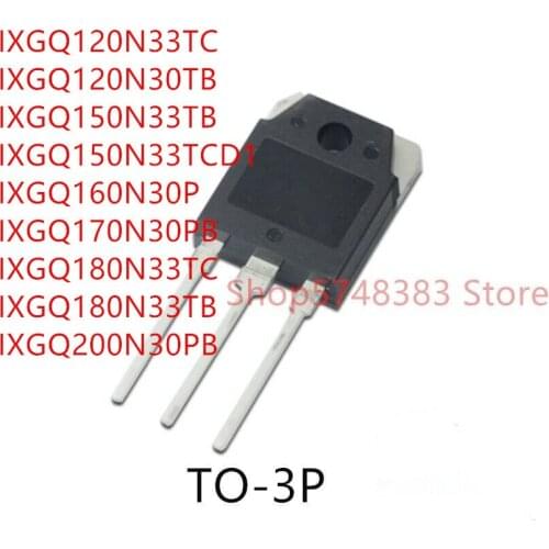 10PCS IXGQ120N33TC IXGQ120N30TB IXGQ150N33TB IXGQ150N33TCD1 IXGQ160N30P IXGQ170N30PB IXGQ180N33TC IXGQ180N33TB IXGQ200N30PB
