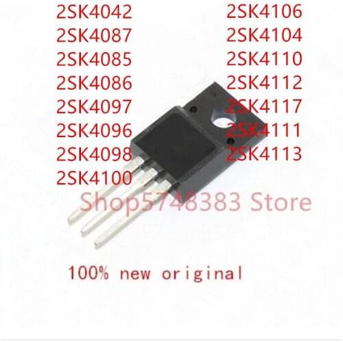 10PCS 2SK4042 2SK4087 2SK4085 2SK4086 2SK4097 2SK4096 2SK4098 2SK4100 2SK4106 2SK4104 2SK4110 2SK4112 2SK4117 2SK4111 2SK4113