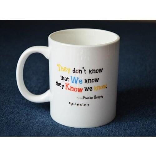 New Friends TV Show Series White Ceramic Coffee Tea Cup Mug They Know We Know Pheobe Buffay