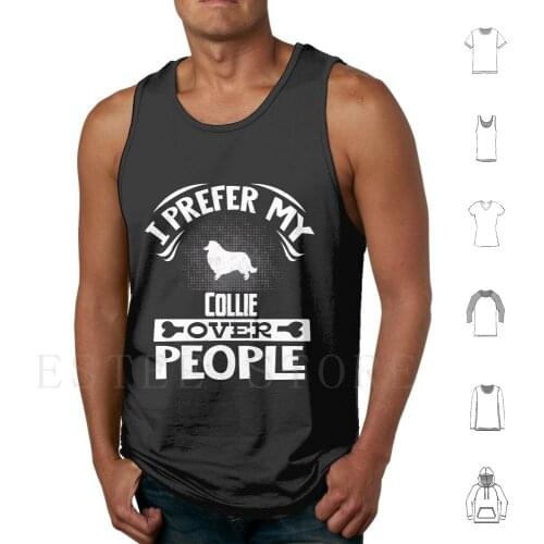 Collie Owner-I Prefer My Collie Over People Tank Tops Vest Sleeveless Collie Border Collie Dog Miniature Collie
