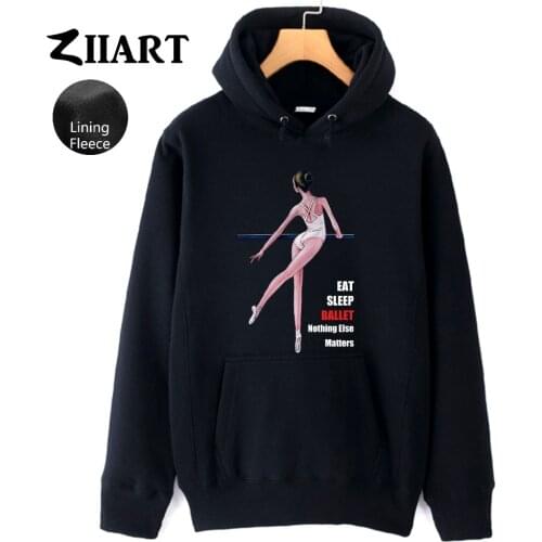 Ballet Dancer Life Eat Sleep Ballet Nothing Else Matters Couple Clothes Autumn Winter Fleece Girls Woman Hoodies ZIIART