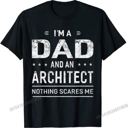 Im A Dad And Architect T-Shirt For Men Father Funny Gift Camisas Men Personalized T Shirts For Male Cotton T Shirt Casual Latest
