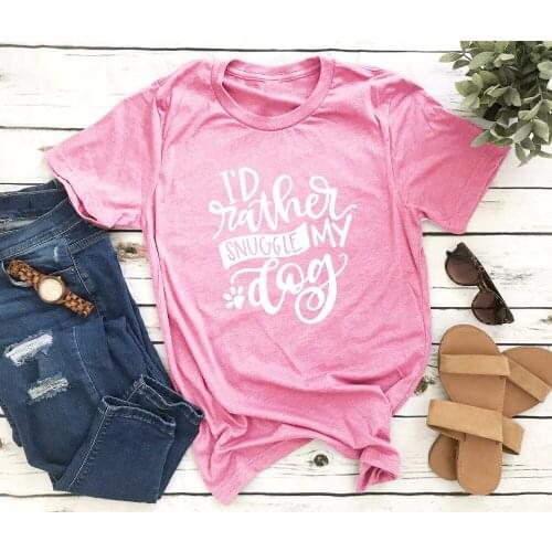 I'd rather snuggle my dog t shirt paw graphic slogan women fashion dog mom grunge tumblr casual quote pink vintage gift tee tops