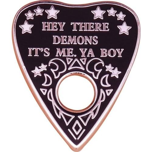 Hey There Demons Its Me Ya Boy Brooch Gothic DivinationOuija Witchy Pagan Lapel Pin Badge Jewelry