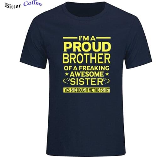 IM THE PROUD BROTHER OF A FREAKING AWESOME SISTER YES SHE BOUGHT ME THIS T SHIRT NEW fashion t shirt Summer MenS fashion Tee