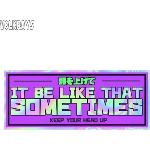 Volkrays Funny Car Stickers It Be Like That Sometimes Sticker JDM Windows Bumper Decal Waterproof Accessories PVC,13cm*6cm
