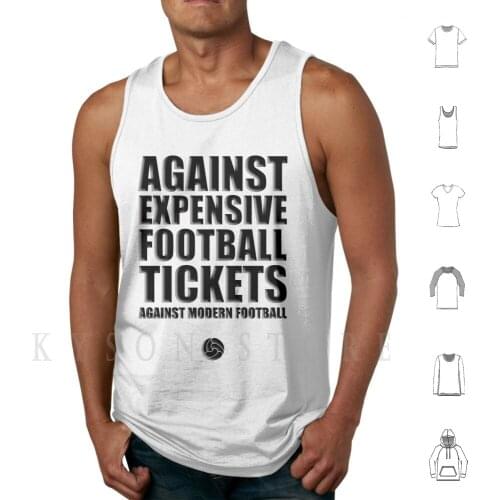 Football Fans Against Expensive Tickets! Against Modern Football Tank Tops Vest 100% Cotton Football Fans Ultras No Var