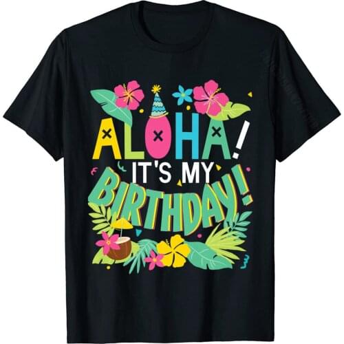 Funny Hawaii Birthday Party Aloha Hawaiian T-Shirt Gift Comics Tops T Shirt Cotton Men Tshirts Comics Coupons