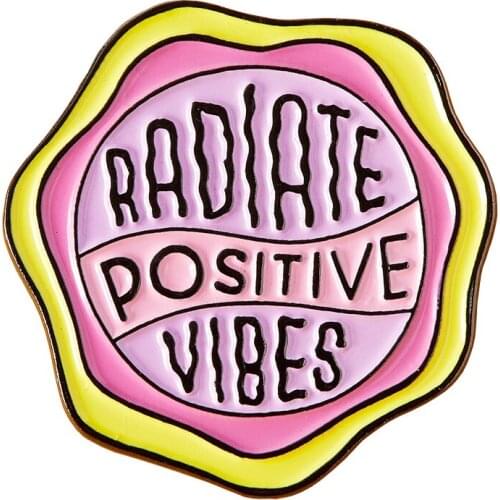 Radiate Positive Vibes Brooch everydays nice attitude Badge Inspirational Quote Brooch Happy decor