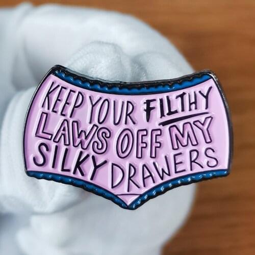 Keep Your Filthy Paws Off My Silky Drawers Lapel Pin Feminist musical Badge pink panty decor