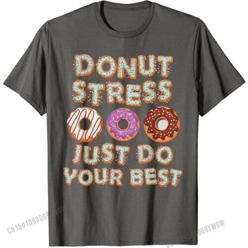 Donut Stress Just Do Your Best Testing Test Day Teacher Gift T-Shirt Tshirts Funny Graphic Men Tops T Shirt Funny Cotton