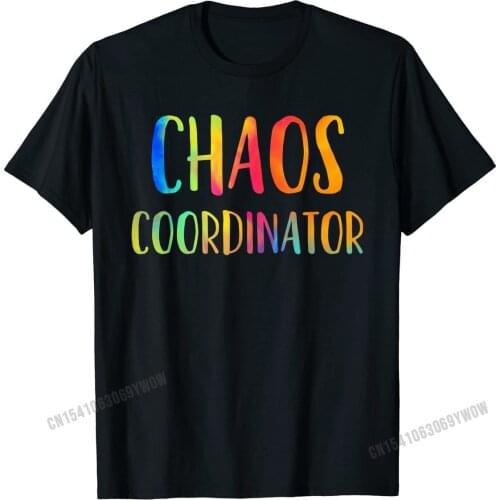 Chaos Coordinator Funny School Teacher Appreciation Gifts T-Shirt T Shirt Slim Fit Family Cotton Men Tshirts Party