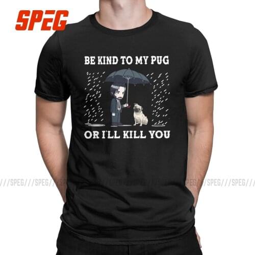 Be Kind To My Pug Or I'll Kill You T Shirts Men Cotton Leisure T-Shirts Round Collar Tees Short Sleeve Clothing Plus Size