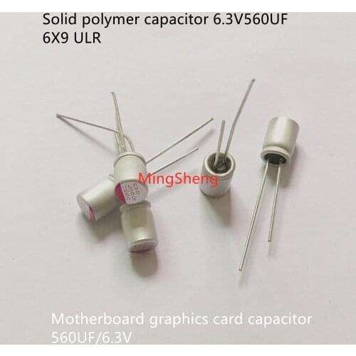 Original new 100% 6X9 ULR 6.3V560UF Wan Yu solid polymer capacitor motherboard graphics card capacitor 560UF/6.3V (Inductor)
