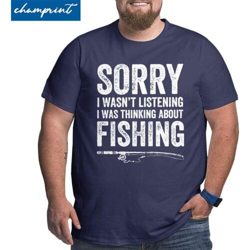 Thinking About Fishing Fisherman T Shirts Men Cotton T-Shirt Fisher Quote Big Tall Tees Short Sleeve Clothing Big Size 5XL 6XL