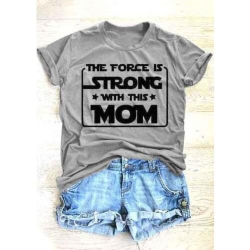 The Force Is Strong With This Mom T-Shirt Summer Fashion Clothing Graphic Gray Camisetas Vintage Tops Trendy t shirt Ladies Tee