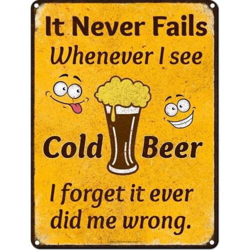 It Never Fails, When I See a Cold Beer I Forget it Ever Did Me Wrong, 8x12 Inch Metal Sign, Funny Beer Signs for Man Cave