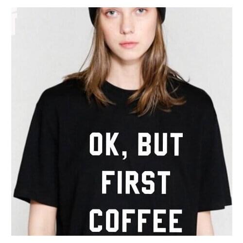 OK,BUT FIRST COFFEE Women Shirts Summer Casual Tee Streetwear Short Tshirt Korean Kawaii Funny T Shirts