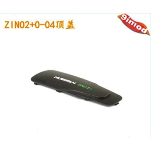 Hubsan zino 2 plus zino2+ RC Drone Quadcopter Spare Parts ZINO2+0-04 Top cover