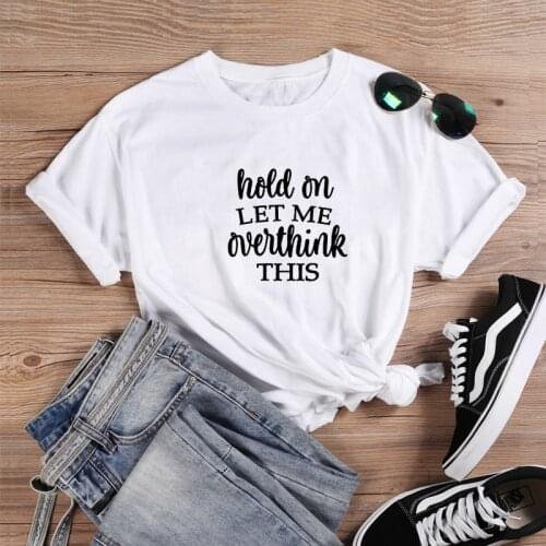 Hold on Let Me Shirt Short Sleeve Cotton Tshirt Women Top Funny T Shirt Women Casual T Shirt Women Funny Tee Shirt Femme ops