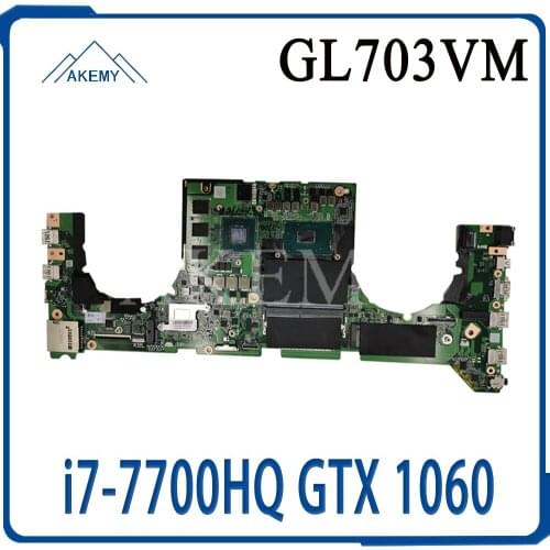 Akemy GL703VM DA0BKNMBAB0 i7-7700HQ SR32Q N17E-G1-A1 GTX 1060 GPU For Asus GL703VM GL703VD Laptop Motherboard System Mainboard