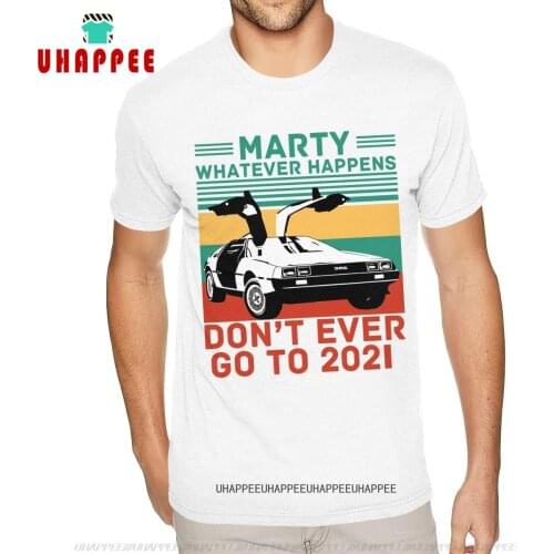 Short Sleeves Round Collar Cotton Marty Whatever Happens Don't Ever Go To 2021 Tee Going Cheap His and Her S Shirt