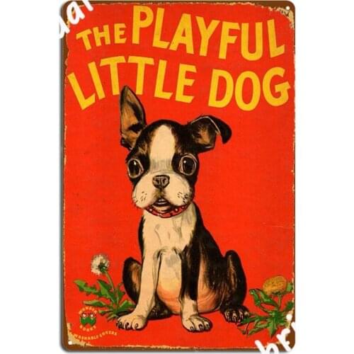 The Playful Little Dog Boston Terrier Metal Sign Mural Painting Home Cinema Garage Custom Tin Sign Poster