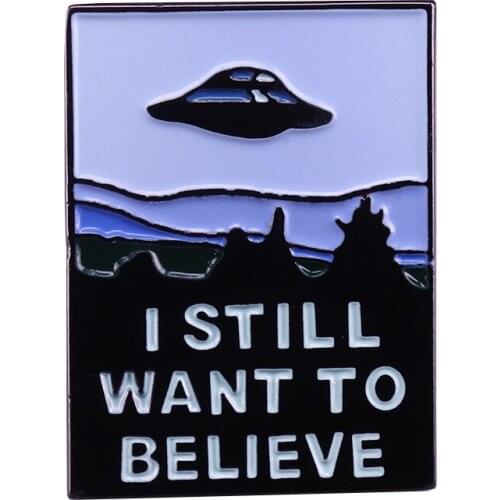 I still want to believe UFO Enamel Pin X Files inspired quote Brooch perfect sci-fi nerds gift