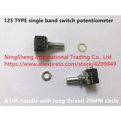Original new 100% ind bras 125 TYPE single band switch potentiometer A10K handle with long thread 20MM circle
