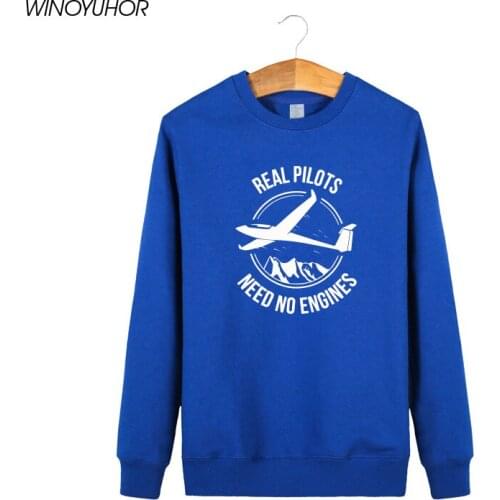 New Winter Style Real Pilots Need No Engines Sailplane Or Glider Sweatshirts Men Long Sleeve O-neck Pullovers Funny Tops