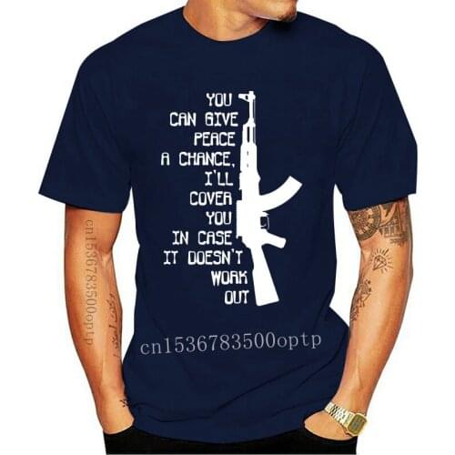 Funny Military/ Army/ Marines Ak47 'Give Peace A Chance, I'Ll Cover You' Hot Sale 2021 New Fashion Brand O-Neck Men T Shirt