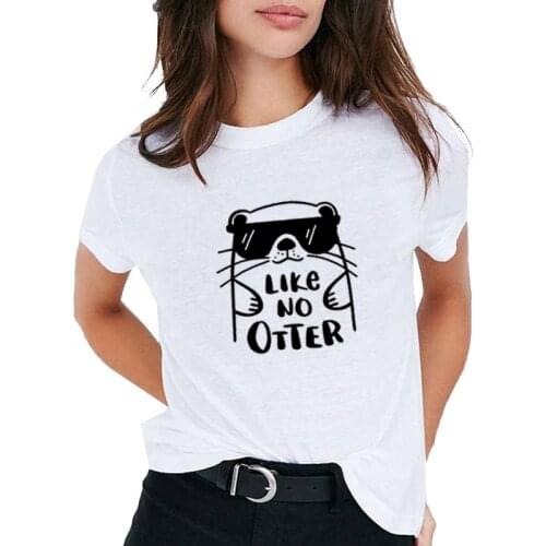 Like No Otter Printed Short Sleeve T-shirt Women Summer Short Sleeve O-neck Cotton Tshirt Women Casual Loose Tee Shirt Femme