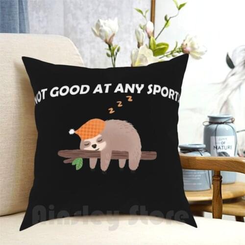 Not Good At Any Sports-I Wanna Sleep Pillow Case Printed Home Soft Throw Pillow Not Good At Any Sports Im Not Good At