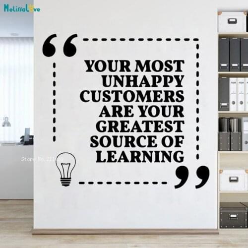 Your Most Unhappy Customers Are Your Greatest Sce Of Learning Quote Wall Sticker Office Decor Vinyl Art Murals Inspire YT2682