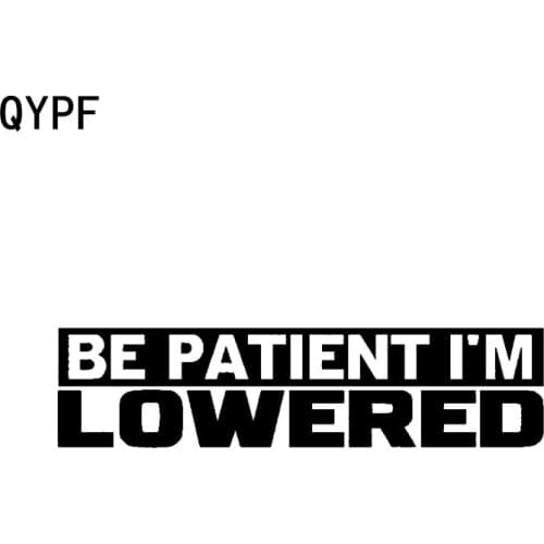 QYPF 15CM*3.7CM Fashion Be patient Im lowered Fun Vinyl Motorcycle Car Sticker Decal Black Silver C15-2178
